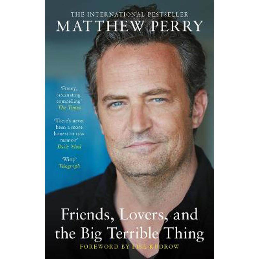 Friends, Lovers and the Big Terrible Thing: The powerful memoir from the beloved star of Friends (Paperback) - Matthew Perry